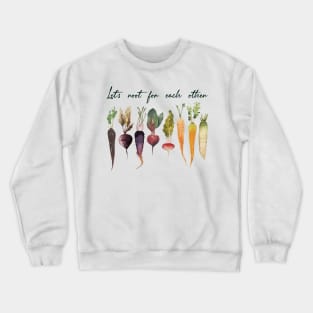 Let's root for each other and watch each other grow! Crewneck Sweatshirt